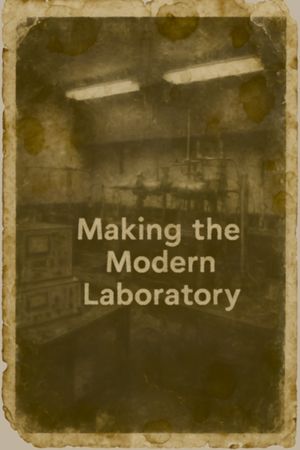 Making the Modern Laboratory