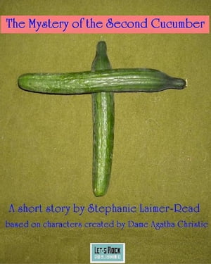 The Mystery of the Second CucumberŻҽҡ[ Stephanie Laimer-Read ]