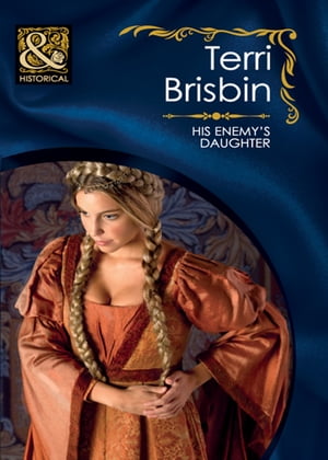 His Enemy's Daughter (The Knights of Brittany, Book 4) (Mills & Boon Historical)【電子書籍】[ Terri Brisbin ]