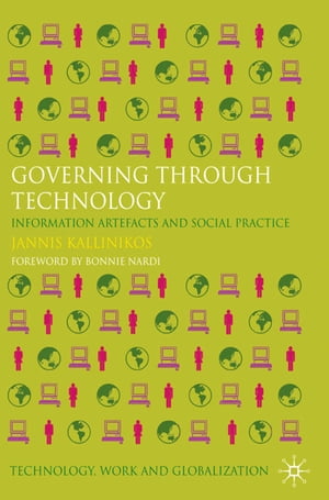 Governing Through Technology Information Artefacts and Social PracticeŻҽҡ[ Jannis Kallinikos ]