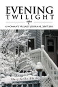 ŷKoboŻҽҥȥ㤨Evening Twilight: a WomanS Village Journal, 2007-2011 A WomanS Village Journal, 2007-2011Żҽҡ[ Mary Kelly Black ]פβǤʤ468ߤˤʤޤ