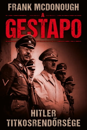 A Gestapo Hitler titkosrend?rs?geŻҽҡ[ Frank McDonough ]