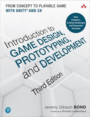 Introduction to Game Design Prototyping and Development From Concept to Playable Game with Unity and C#【電子書籍】[ Jeremy Gibson Bond ]