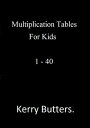 Multiplication Tables For Kids 1: 40.【電子書籍】[ Kerry Butters ]