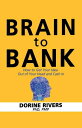 Brain to Bank How to Get Your Idea Out of Your Head and Cash In【電子書籍】[ PMP Dorin...