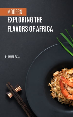 Exploring the flavors of AFRICA This book includ