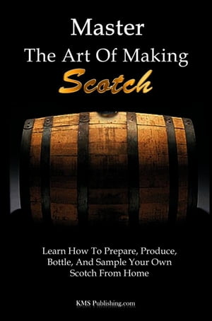 Master The Art Of Making Scotch