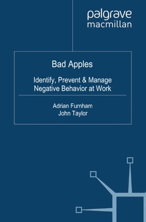 Bad Apples Identify, Prevent & Manage Negative Behavior at Work