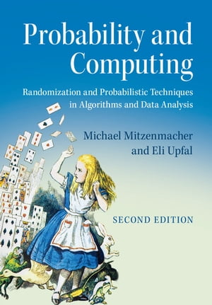 Probability and Computing Randomization and Probabilistic Techniques in Algorithms and Data Analysis