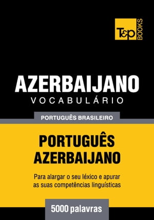 Vocabul?rio Portugu?s Brasileiro-Azerbaijano - 5000 palavras