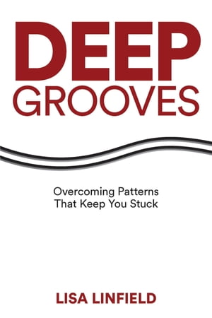 Deep Grooves: Overcoming Patterns That Keep You Stuck