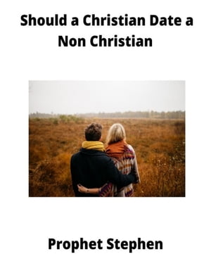 Should a Christian Date a Non ChristianŻҽҡ[ Prophet Stephen ]