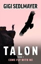 Talon, Come Fly with Me【電子書籍】[ Gigi Sedlmayer ]