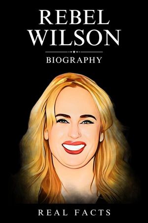 Rebel Wilson Biography