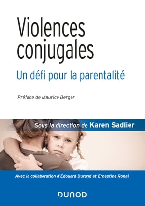 Violences conjugales : un d?fi pour la parentalit?【電子書籍】[ Karen Sadlier ]