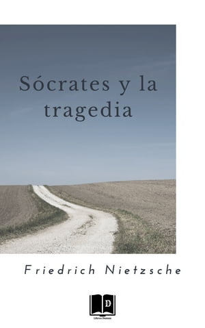 S?crates y la tragedia【電子書籍】[ Friedrich Nietzsche ]