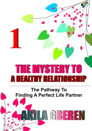 ŷKoboŻҽҥȥ㤨THE MYSTERY TO A HEALTHY RELATIONSHIP The Pathway to finding a life partnerŻҽҡ[ AKILA GBEREN ]פβǤʤ484ߤˤʤޤ
