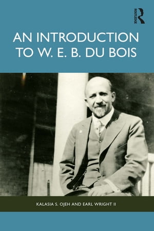 An Introduction to W. E. B. Du Bois【電子書籍】[ Kalasia S. Ojeh ]