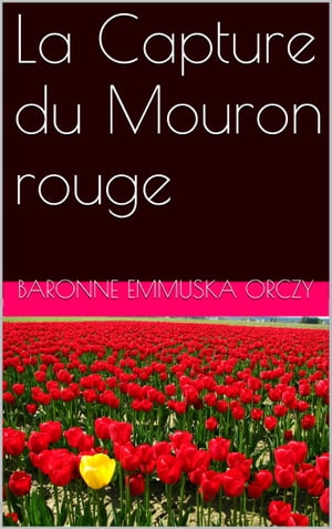 La Capture du Mouron rouge【電子書籍】[ Ba