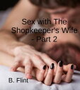 ŷKoboŻҽҥȥ㤨Sex with: The Shopkeeper's Wife - Part 2Żҽҡ[ Brandon Flint ]פβǤʤ108ߤˤʤޤ