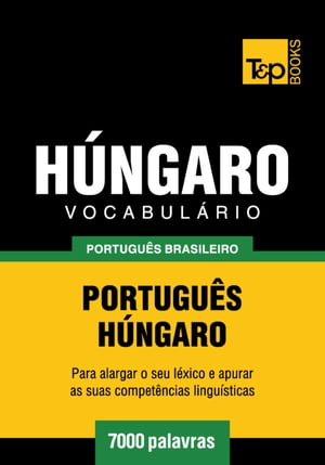 Vocabulário Português Brasileiro-Húngaro - 7000 palavras