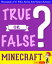 Minecraft - True or False?