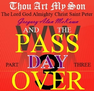 Thou Art My Son. Part Three. WW3 and the Passover Day.