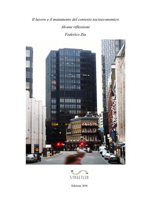 Il lavoro e il mutamento del contesto socioeconomico - Alcune riflessioni