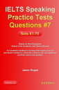 IELTS Speaking Practice Tests Questions #7. Sets 61-70. Based on Real Questions asked in the Academic and General Exams【電子書籍】[ Jason Hogan ]