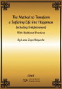 The Method to Transform a Suffering Life into Happiness (Including Enlightenment) with Additional Practices eBook【電子書籍】[ FPMT ]