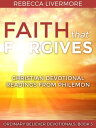 Faith that Forgives: Christian Devotional Readings from Philemon Ordinary Believer Devotionals, #3