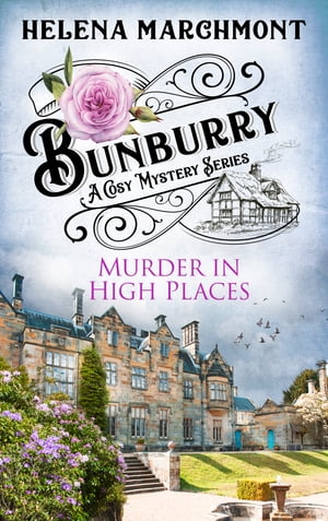 Bunburry - Murder in High Places A Cosy Mystery 