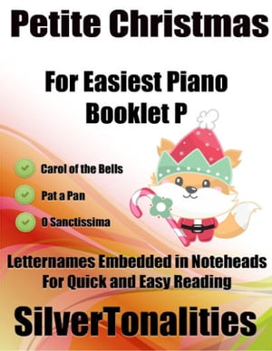 Petite Christmas Booklet P - For Beginner and Novice Pianists Carol of the Bells Pat a Pan O Sanctissima Letter Names Embedded In Noteheads for Quick and Easy Reading