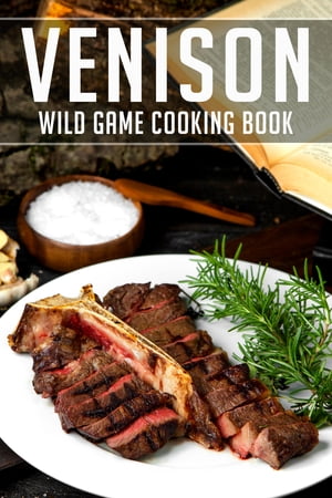 Venison Wild Game Cooking Book