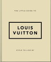 The Little Guide to Louis Vuitton Style to Live By ...
