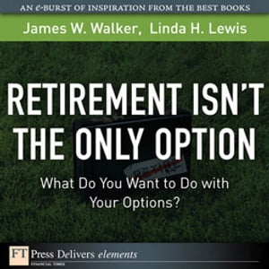 Retirement Isn't the Only Option What Do You Wan