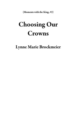 Choosing Our Crowns