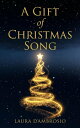 A Gift of Christmas Song【電子書籍】[ Laura D'Ambrosio ]