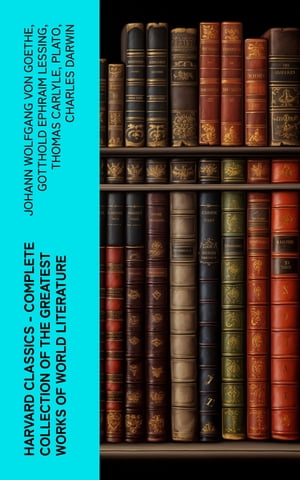 Harvard Classics - Complete Collection of the Greatest Works of World Literature