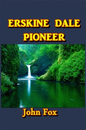 Erskine Dale, Pioneer【電子書籍】[ John Fox ]