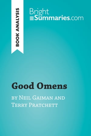 Good Omens by Terry Pratchett and Neil Gaiman (Book Analysis) Detailed Summary, Analysis and Reading Guide【電子書籍】[ Bright Summaries ]