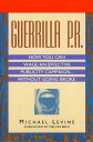 Guerrilla P.R. How You Can Wage an Effective Publicity Campaign...Without Going Broke