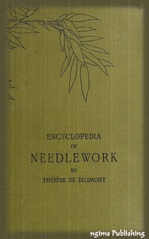 Encyclopedia of Needlework (Illustrated + Active TOC)Żҽҡ[ Th?r?se de Dillmont ]