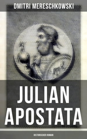 ŷKoboŻҽҥȥ㤨Julian Apostata (Historischer Roman Der letzte Hellene auf dem Throne der C?saren - Ein biographischer RomanŻҽҡ[ Dmitri Mereschkowski ]פβǤʤ300ߤˤʤޤ