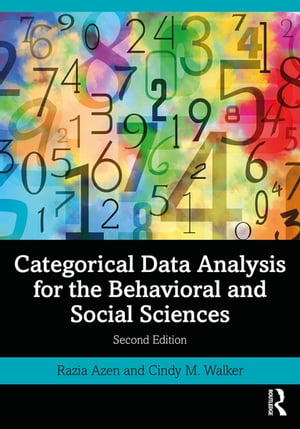 Categorical Data Analysis for the Behavioral and Social Sciences【電子書籍】 Razia Azen