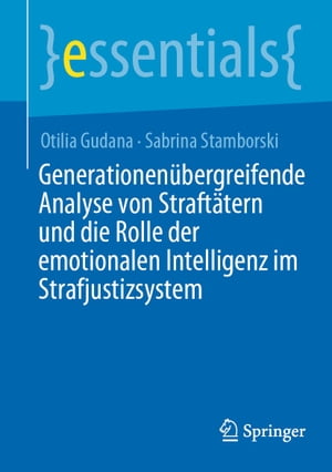 Generationenübergreifende Analyse von Straftätern und die Rolle der emotionalen Intelligenz im Strafjustizsystem