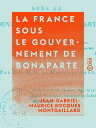La France sous le gouvernement de Bonaparte【電子書籍】[ Jean-Gabriel-Maurice Rocques ...