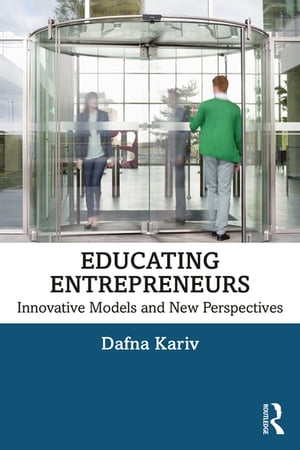 Educating Entrepreneurs Innovative Models and New Perspectives【電子書籍】[ Dafna Kariv ]