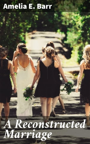 ŷKoboŻҽҥȥ㤨A Reconstructed Marriage Navigating Love and Marriage in the Victorian EraŻҽҡ[ Amelia E. Barr ]פβǤʤ150ߤˤʤޤ