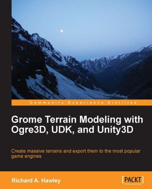 Grome Terrain Modeling with Ogre3D, UDK, and Unity3D